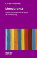 Cover-Bild Monodrama - Szenisch-systemisches Arbeiten im Einzelsetting (Leben Lernen, Bd. 319)