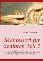 Cover-Bild Montessori für Senioren Teil 1