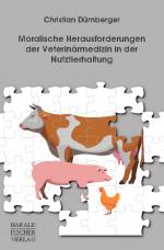 Cover-Bild Moralische Herausforderungen der Veterinärmedizin in der Nutztierhaltung
