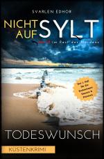 Cover-Bild Mord im Rest des Nordens / NICHT AUF SYLT - Mord im Rest des Nordens [Küstenkrimi] Band 1: Todeswunsch - Buchhandelsausgabe