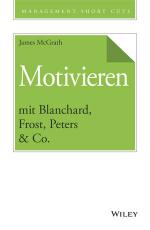 Cover-Bild Motivieren mit Blanchard, Frost, Peters & Co.