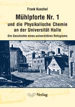 Cover-Bild Mühlpforte Nr. 1 und die Physikalische Chemie an der Universität Halle