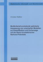 Cover-Bild Multikriteriell evolutionär optimierte Anpassung von unscharfen Modellen zur Klassifikation und Vorhersage auf der Basis hirnelektrischer Narkose-Potentiale