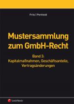Cover-Bild Mustersammlung zum GmbH-Recht, Band III - Kapitalmaßnahmen, Geschäftsanteile, Vertragsänderungen