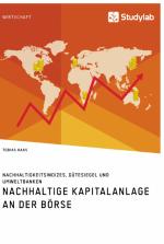 Cover-Bild Nachhaltige Kapitalanlage an der Börse. Nachhaltigkeitsindizes, Gütesiegel und Umweltbanken