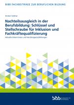 Cover-Bild Nachteilsausgleich in der Berufsbildung: Schlüssel und Stellschraube für Inklusion und Fachkräftequalifizierung