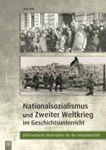 Cover-Bild Nationalsozialismus und Zweiter Weltkrieg im Geschichtsunterricht