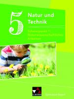 Cover-Bild Natur und Technik – Gymnasium Bayern / Natur und Technik Gymnasium 5: NW Arbeiten