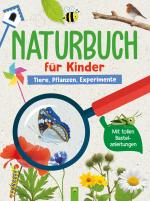 Cover-Bild Naturbuch für Kinder. Tiere, Pflanzen, Experimente für Kinder ab 6 Jahren