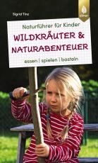 Cover-Bild Naturführer für Kinder: Wildkräuter und Naturabenteuer
