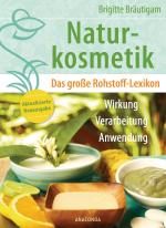 Cover-Bild Naturkosmetik. Das große Rohstofflexikon. Wirkung, Verarbeitung, Anwendung