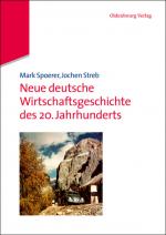 Cover-Bild Neue deutsche Wirtschaftsgeschichte des 20. Jahrhunderts
