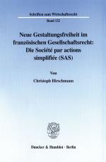 Cover-Bild Neue Gestaltungsfreiheit im französischen Gesellschaftsrecht: Die Société par actions simplifiée (SAS).