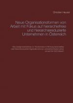 Cover-Bild Neue Organisationsformen von Arbeit mit Fokus auf hierarchiefreie und hierarchiereduzierte Unternehmen in Österreich