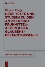 Cover-Bild Neue Texte und Studien zu den antiken und frühmittelalterlichen Glaubensbekenntnissen III