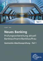 Cover-Bild Neues Banking Prüfungsvorbereitung aktuell - Bankkaufmann/Bankkauffrau