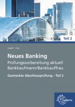 Cover-Bild Neues Banking Prüfungsvorbereitung aktuell - Bankkaufmann/Bankkauffrau