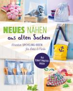 Cover-Bild Neues nähen aus alten Sachen. Kreative Upcycling-Ideen für Deko & Mode