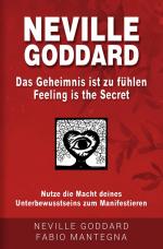 Cover-Bild Neville Goddard - Das Geheimnis ist zu fühlen (Feeling is the Secret)
