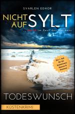 Cover-Bild NICHT AUF SYLT - Mord im Rest des Nordens [Küstenkrimi] Band 1: Todeswunsch - Buchhandelsausgabe