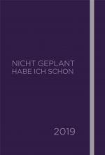 Cover-Bild Nicht geplant habe ich schon (Jahres- und Terminplaner 2019)