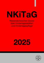 Cover-Bild Niedersächsisches Gesetz über Kindertagesstätten und Kindertagespflege - NKiTaG 2025