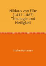Cover-Bild Niklaus von Flüe (1417-1487) Theologie und Heiligkeit