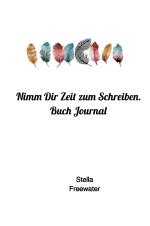 Cover-Bild Nimm Dir Zeit zum Schreiben. Buch Journal