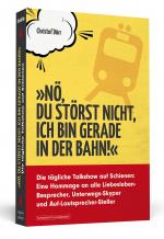 Cover-Bild »Nö, du störst nicht, ich bin gerade in der Bahn!«