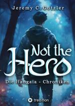 Cover-Bild Not the Hero - Die Hangaia-Chroniken