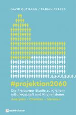 Cover-Bild #projektion2060 - Die Freiburger Studie zu Kirchenmitgliedschaft und Kirchensteuer