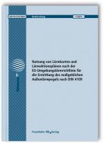 Cover-Bild Nutzung von Lärmkarten und Lärmaktionsplänen nach der EU-Umgebungslärmrichtlinie für die Ermittlung des maßgeblichen Außenlärmpegels nach DIN 4109