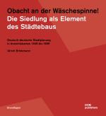 Cover-Bild Obacht an der Wäschespinne! Die Siedlung als Element des Städtebaus