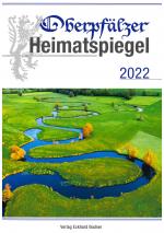 Cover-Bild Oberpfälzer Heimatspiegel / Oberpfälzer Heimatspiegel 2022