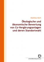 Cover-Bild Ökologische und ökonomische Bewertung von Co-Vergärungsanlagen und deren Standortwahl