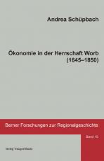 Cover-Bild Ökonomie in der Herrschaft Worb (1645–1850)