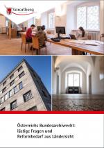 Cover-Bild Österreichs Bundesarchivrecht: lästige Fragen und Reformbedarf aus Ländersicht