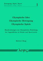 Cover-Bild Olympische Idee - Olympische Bewegung -Olympische Spiele. Handreichungen zur Olympischen Erziehung bei Jugendlichen in Schule und Sportverein