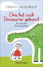 Cover-Bild Oma hat noch Dinosaurier gekannt. Die besten Kindersprüche