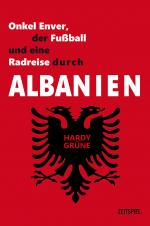 Cover-Bild Onkel Enver, der Fußball und eine Radreise durch Albanien