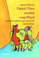 Cover-Bild Onkel Theo erzählt vom Pferd ... . und 26 weitere total verrückte Geschichten