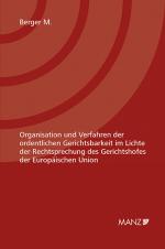 Cover-Bild Organisation und Verfahren der ordentlichen Gerichtsbarkeit im Lichte der Rechtsprechung des Gerichtshofs der Europäischen Union