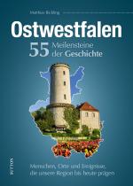 Cover-Bild Ostwestfalen. 55 Meilensteine der Geschichte