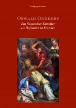 Cover-Bild Oswald Onghers. Ein flämischer Künstler als Hofmaler in Franken
