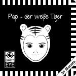 Cover-Bild Papi – der weiße Tiger: Kontrastbuch für Babys – Gesichter · kontrastreiche Bilder angepasst an Babyaugen · Schwarz Weiß Primärfarben Buch für Neugeborene · Mein erstes Bilderbuch · Montessori Buch