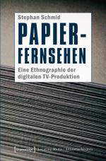 Cover-Bild Papier-Fernsehen: Eine Ethnographie der digitalen TV-Produktion