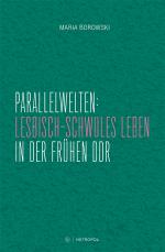 Cover-Bild Parallelwelten: Lesbisch-schwules Leben in der frühen DDR