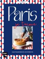 Cover-Bild Paris – Je t'aime – Das Frankreich-Kochbuch