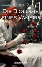 Cover-Bild Patient 0 - Die Biologie eines Vampirs