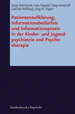 Cover-Bild Patientenaufklärung, Informationsbedürfnis und Informationspraxis in der Kinder- und Jugendpsychiatrie und Psychotherapie